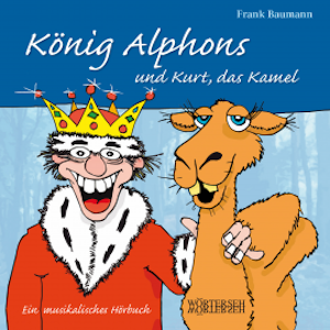 König Alphons und Kurt, das Kamel