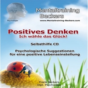 Positives Denken - Ich wähle das Glück!