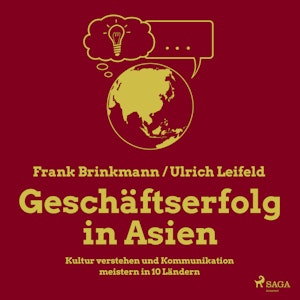 Geschäftserfolg in Asien - Kultur verstehen und Kommunikation meistern in 10 Ländern