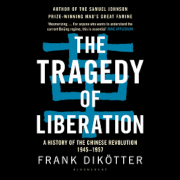 The Tragedy of Liberation audiobook, Frank Dikötter