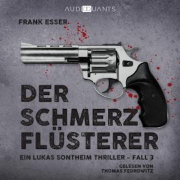 Der Schmerzflüsterer - Ein Lukas-Sontheim-Thriller, Fall 3 (Ungekürzt)