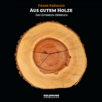 "Aus gutem Holze"