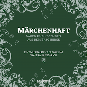 Märchenhaft - Segen und Legenden aus dem Erzgebirge