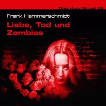 Dreamland Grusel, Folge 56: Liebe, Tod und Zombies