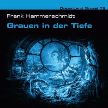 Dreamland Grusel, Folge 79: Grauen in der Tiefe (ungekürzt)