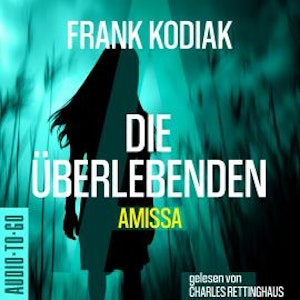 Amissa. Die Überlebenden - Kantzius, Band 3 (ungekürzt)