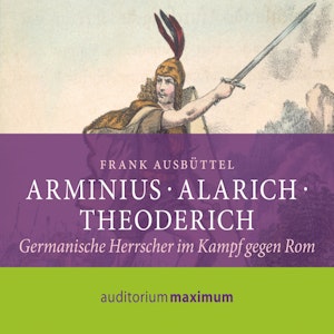 Arminius - Alarich - Theoderich