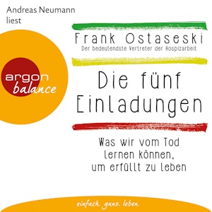 Die fünf Einladungen - Was wir vom Tod lernen können, um erfüllt zu leben