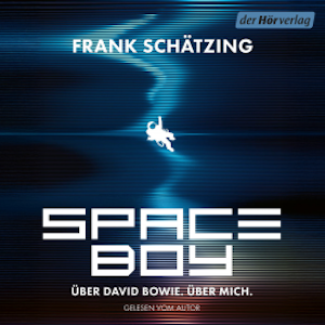 Spaceboy. Über David Bowie. Über mich., Frank Schätzing