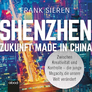 Shenzhen - Zukunft Made in China