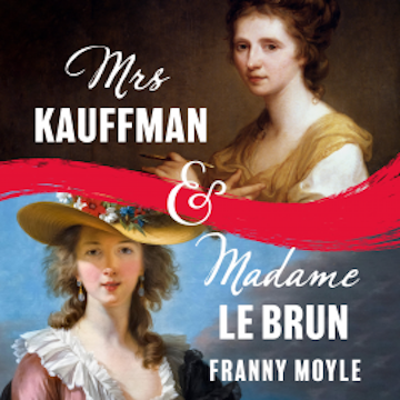 Mrs Kauffman and Madame Le Brun audiobook, Franny Moyle
