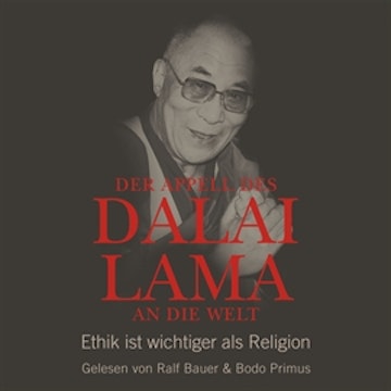 Der Appell des Dalai Lama an die Welt - Ethik ist wichtiger als Religion