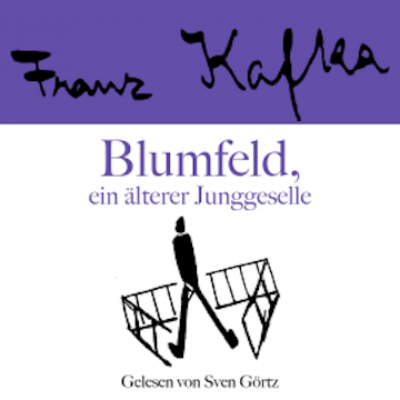 Franz Kafka: Blumfeld, ein älterer Junggeselle