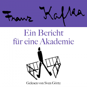 Franz Kafka: Ein Bericht für eine Akademie