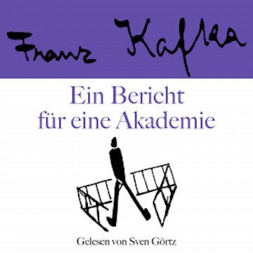 Franz Kafka: Ein Bericht für eine Akademie