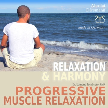 Progressive Muscle Relaxation - Dr. Edmond Jacobson - Relaxation and Harmony - PMR - with an especially composed relaxing music 