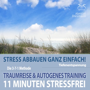 11 Minuten Stressfrei - Stress abbauen ganz einfach! Traumreise & Autogenes Training