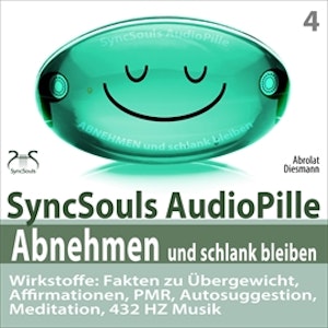 Abnehmen und schlank bleiben - SyncSouls AudioPille: Fakten zu Übergewicht, Affirmationen, PMR, Autosuggestion, Reflexion, 432 H