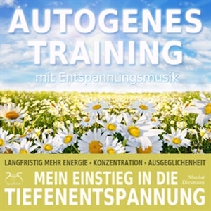 Autogenes Training mit Entspannungsmusik - Mein Einstieg in die Tiefenentspannung - langfristig mehr Energie