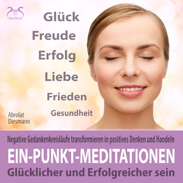 Ein-Punkt-Meditationen: Glücklicher und erfolgreicher sein - Negative Gedankenkreisläufe transformieren in positives [...]