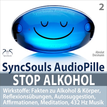 Stop Alkohol: Fakten zu Alkohol &amp; Körper, Reflexionsübungen, Autosuggestion, Affirmationen, Meditation, 432 Hz Musik