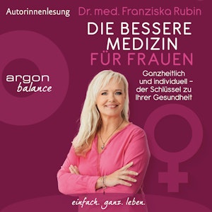 Die bessere Medizin für Frauen - Ganzheitlich und individuell - der Schlüssel zu Ihrer Gesundheit (Ungekürzt)