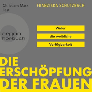 Die Erschöpfung der Frauen - Wider die weibliche Verfügbarkeit (Ungekürzte Lesung)