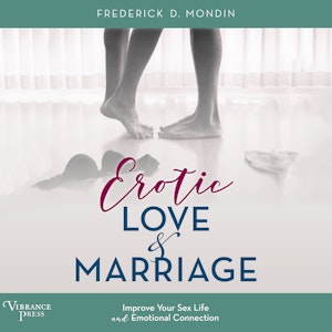 Erotic Love and Marriage - Improving Your Sex Life and Emotional Connection (Unabridged)