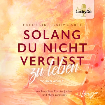 Solang du nicht vergisst zu leben audiobook, Frederike Baumgarte