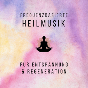 Frequenzbasierte Heilmusik für Entspannung und Regeneration