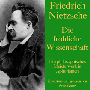 Friedrich Nietzsche: Die fröhliche Wissenschaft