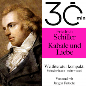 30 Minuten: Friedrich Schillers "Kabale und Liebe"