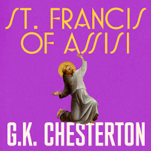 St. Francis of Assisi, G. K. Chesterton