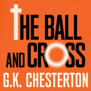 The Ball and the Cross, G. K. Chesterton