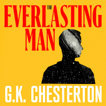 The Everlasting Man, G. K. Chesterton