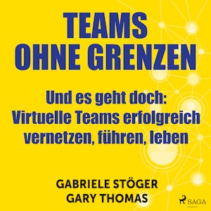 Teams ohne Grenzen - Und es geht doch  Virtuelle Teams erfolgreich vernetzen, führen, leben