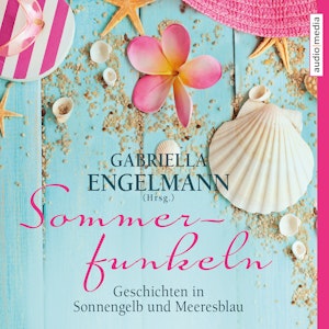 Sommerfunkeln. Geschichten in Sonnengelb und Meeresblau