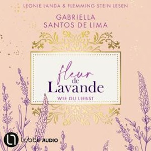 Wie du liebst - Fleur de Lavande, Teil 1 (Ungekürzt), Gabriella Santos de Lima