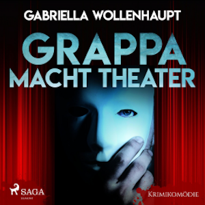 Grappa macht Theater - Krimikomödie (Ungekürzt)