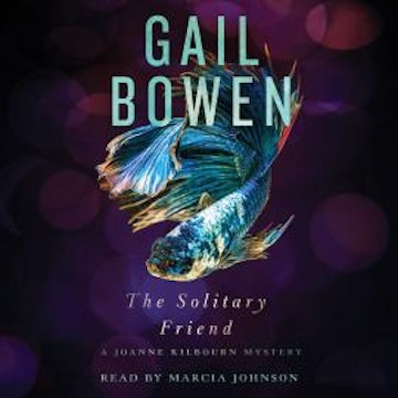 The Solitary Friend - A Joanne Kilbourn Mystery, Book 23 (Unabridged) audiobook, Gail Bowen