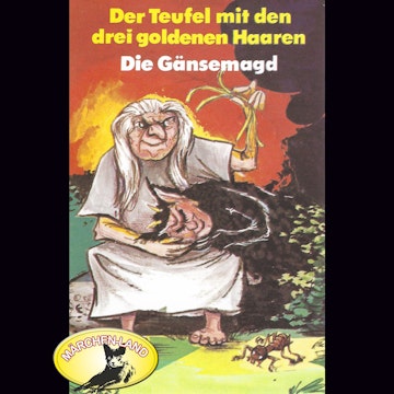 Der Teufel mit den drei goldenen Haaren / Die Gänsemagd