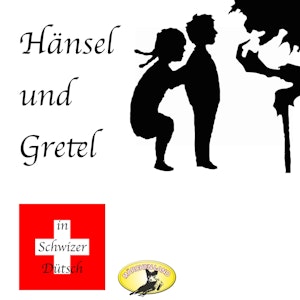 Hänsel und Gretel (Märchen in Schwizer Dütsch)