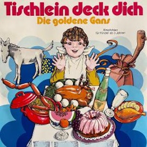 Tischlein deck dich / Die goldene Gans