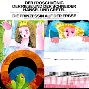 Der Froschkönig / Der Riese und der Schneider / Hänsel und Gretel / Die Prinzessin auf der Erbse