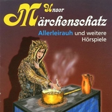 Unser Märchenschatz - Allerleirauh