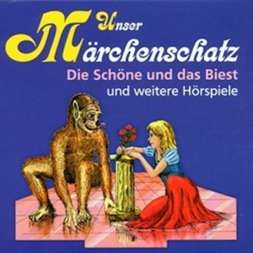 Unser Märchenschatz - Die Schöne und das Biest