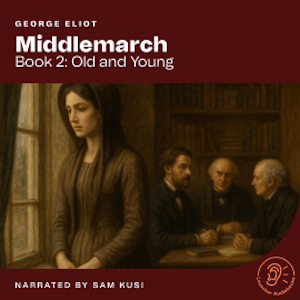 Middlemarch (Book 2: Old and Young), George Eliot