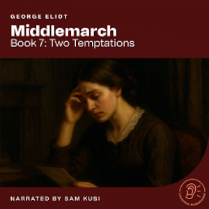 Middlemarch (Book 7: Two Temptations), George Eliot