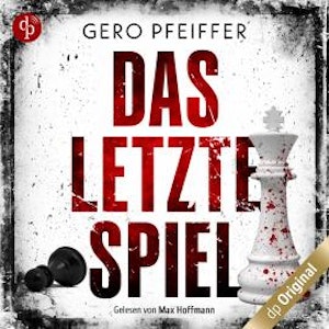 Das letzte Spiel (Ungekürzt)