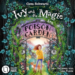 Ivy und die Magie des Poison Garden - Ein fantastisches Abenteuer in einem geheimen Garten voller Wunder und magischer Pflanzen 